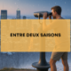 entre deux saisons